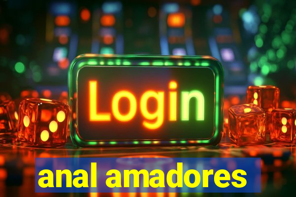 anal amadores